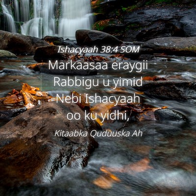 Picture 04 - Ishacyaah 38:4 SOM - Markaasaa eraygii Rabbigu u yimid Nebi Ishacyaah - Bible Verse Picture