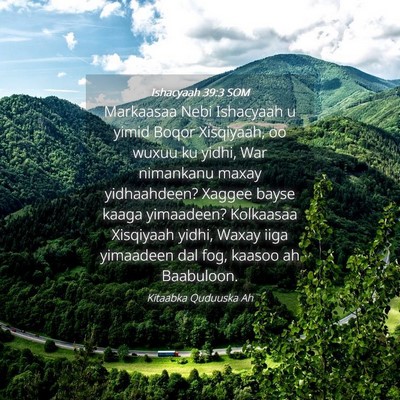 Picture 04 - Ishacyaah 39:3 SOM - Markaasaa Nebi Ishacyaah u yimid Boqor Xisqiyaah, - Bible Verse Picture