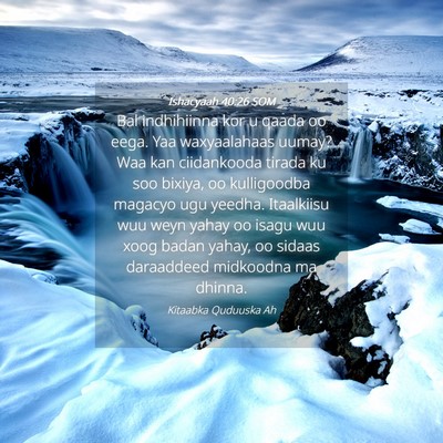 Picture 04 - Ishacyaah 40:26 SOM - Bal indhihiinna kor u qaada oo eega. Yaa - Bible Verse Picture