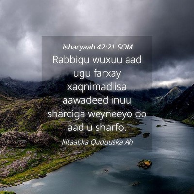 Picture 04 - Ishacyaah 42:21 SOM - Rabbigu wuxuu aad ugu farxay xaqnimadiisa - Bible Verse Picture