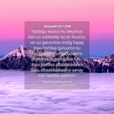 Picture 04 - Ishacyaah 45:1 SOM - Rabbigu wuxuu ku leeyahay kan uu subkaday oo ah - Bible Verse Picture
