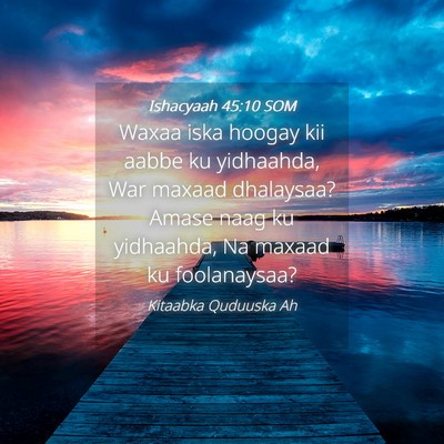 Picture 04 - Ishacyaah 45:10 SOM - Waxaa iska hoogay kii aabbe ku yidhaahda, War - Bible Verse Picture