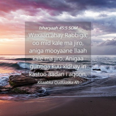 Picture 04 - Ishacyaah 45:5 SOM - Waxaan ahay Rabbiga, oo mid kale ma jiro, aniga - Bible Verse Picture