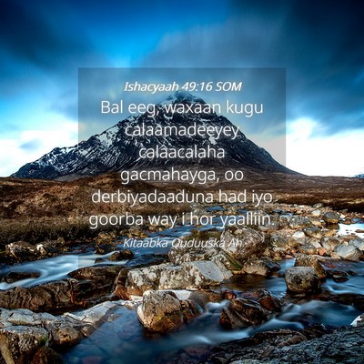 Picture 04 - Ishacyaah 49:16 SOM - Bal eeg, waxaan kugu calaamadeeyey calaacalaha - Bible Verse Picture