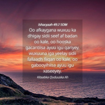 Picture 04 - Ishacyaah 49:2 SOM - Oo afkaygana wuxuu ka dhigay sidii seef af badan - Bible Verse Picture