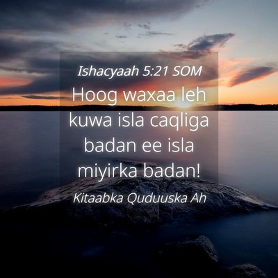 Picture 04 - Ishacyaah 5:21 SOM - Hoog waxaa leh kuwa isla caqliga badan ee isla - Bible Verse Picture