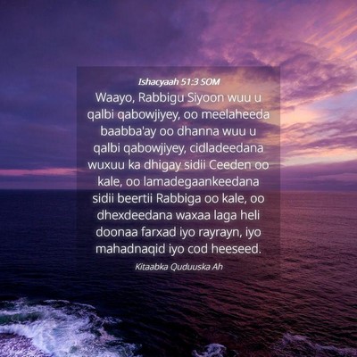 Picture 04 - Ishacyaah 51:3 SOM - Waayo, Rabbigu Siyoon wuu u qalbi qabowjiyey, oo - Bible Verse Picture