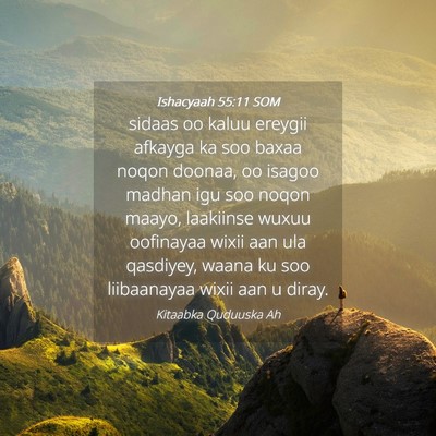 Picture 04 - Ishacyaah 55:11 SOM - sidaas oo kaluu ereygii afkayga ka soo baxaa - Bible Verse Picture