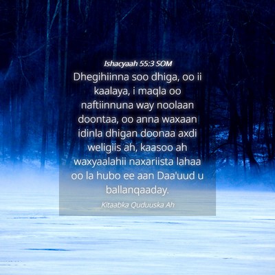 Picture 04 - Ishacyaah 55:3 SOM - Dhegihiinna soo dhiga, oo ii kaalaya, i maqla oo - Bible Verse Picture