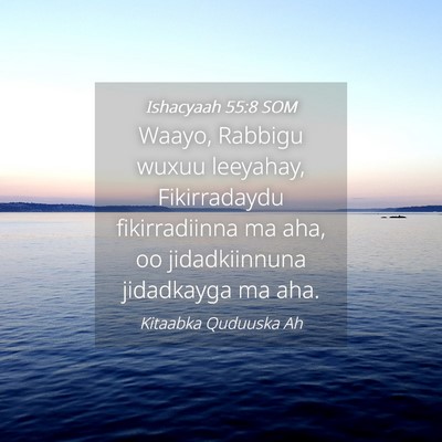 Picture 04 - Ishacyaah 55:8 SOM - Waayo, Rabbigu wuxuu leeyahay, Fikirradaydu - Bible Verse Picture