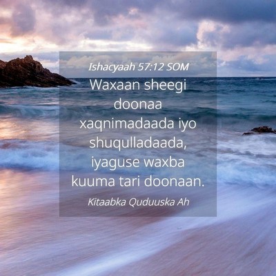 Picture 04 - Ishacyaah 57:12 SOM - Waxaan sheegi doonaa xaqnimadaada iyo - Bible Verse Picture
