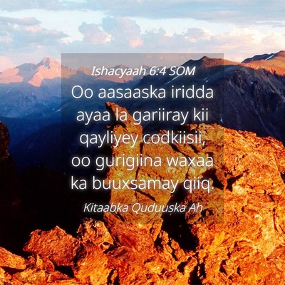 Picture 04 - Ishacyaah 6:4 SOM - Oo aasaaska iridda ayaa la gariiray kii qayliyey - Bible Verse Picture