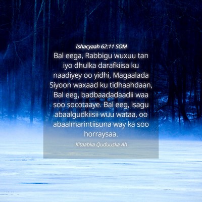 Picture 04 - Ishacyaah 62:11 SOM - Bal eega, Rabbigu wuxuu tan iyo dhulka darafkiisa - Bible Verse Picture