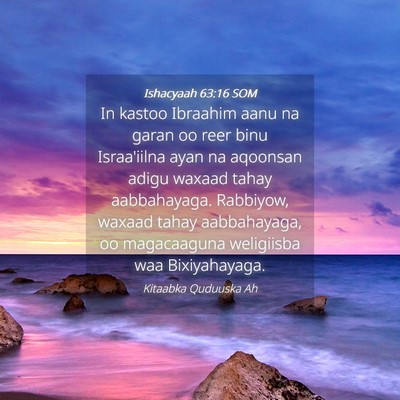 Picture 04 - Ishacyaah 63:16 SOM - In kastoo Ibraahim aanu na garan oo reer binu - Bible Verse Picture