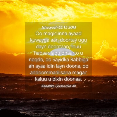Picture 04 - Ishacyaah 65:15 SOM - Oo magiciinna ayaad kuwayga aan doortay ugu dayn - Bible Verse Picture