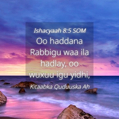 Picture 04 - Ishacyaah 8:5 SOM - Oo haddana Rabbigu waa ila hadlay, oo wuxuu igu - Bible Verse Picture