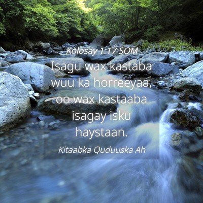 Picture 04 - Kolosay 1:17 SOM - Isagu wax kastaba wuu ka horreeyaa, oo wax - Bible Verse Picture