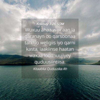Picture 04 - Kolosay 1:26 SOM - Wuxuu ahaa wax aan la garanayn oo qarsoonaa tan - Bible Verse Picture