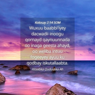 Picture 04 - Kolosay 2:14 SOM - Wuxuu baabbi'iyey dacwadii inoogu qornayd - Bible Verse Picture