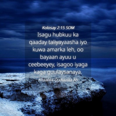 Picture 04 - Kolosay 2:15 SOM - Isagu hubkuu ka qaaday taliyayaasha iyo kuwa - Bible Verse Picture