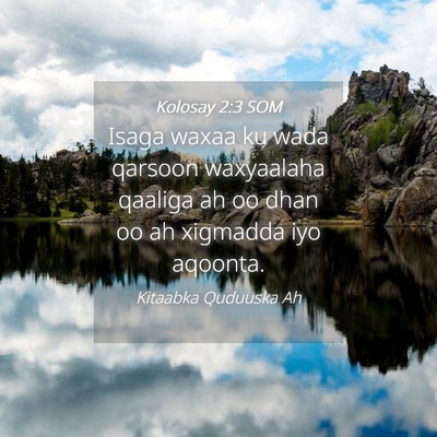 Picture 04 - Kolosay 2:3 SOM - Isaga waxaa ku wada qarsoon waxyaalaha qaaliga ah - Bible Verse Picture