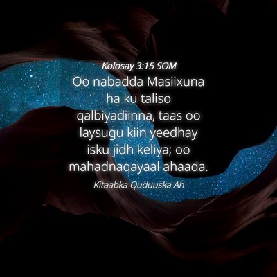 Picture 04 - Kolosay 3:15 SOM - Oo nabadda Masiixuna ha ku taliso qalbiyadiinna, - Bible Verse Picture