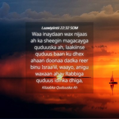 Picture 04 - Laawiyiintii 22:32 SOM - Waa inaydaan wax nijaas ah ka sheegin magacayga - Bible Verse Picture