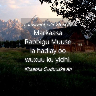 Picture 04 - Laawiyiintii 23:26 SOM - Markaasa Rabbigu Muuse la hadlay oo wuxuu ku - Bible Verse Picture