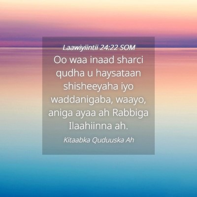 Picture 04 - Laawiyiintii 24:22 SOM - Oo waa inaad sharci qudha u haysataan shisheeyaha - Bible Verse Picture