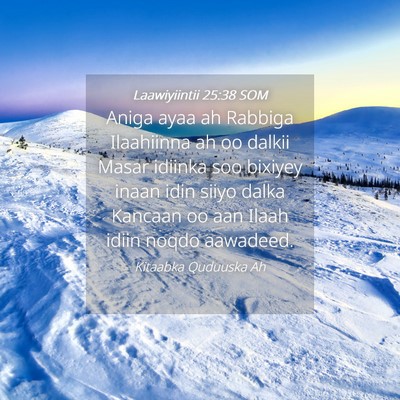Picture 04 - Laawiyiintii 25:38 SOM - Aniga ayaa ah Rabbiga Ilaahiinna ah oo dalkii - Bible Verse Picture