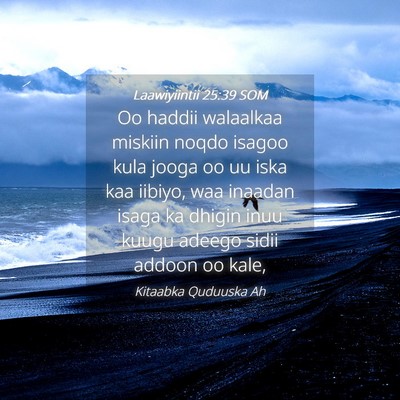 Picture 04 - Laawiyiintii 25:39 SOM - Oo haddii walaalkaa miskiin noqdo isagoo kula - Bible Verse Picture