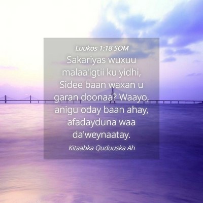 Picture 04 - Luukos 1:18 SOM - Sakariyas wuxuu malaa'igtii ku yidhi, Sidee baan - Bible Verse Picture