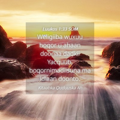 Picture 04 - Luukos 1:33 SOM - Weligiiba wuxuu boqor u ahaan doonaa dadkii - Bible Verse Picture