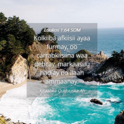 Picture 04 - Luukos 1:64 SOM - Kolkiiba afkiisii ayaa furmay, oo carrabkiisiina - Bible Verse Picture