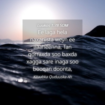 Picture 04 - Luukos 1:78 SOM - Ee laga hela naxariista weyn ee Ilaaheenna, Tan - Bible Verse Picture
