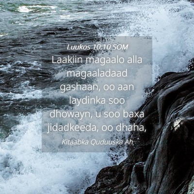 Picture 04 - Luukos 10:10 SOM - Laakiin magaalo alla magaaladaad gashaan, oo aan - Bible Verse Picture
