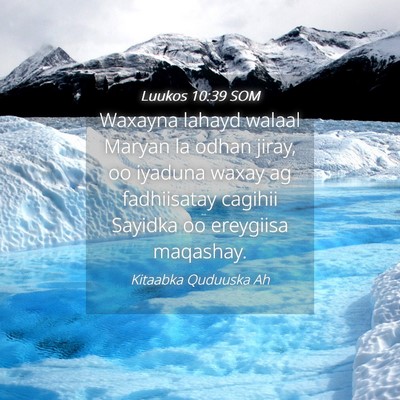Picture 04 - Luukos 10:39 SOM - Waxayna lahayd walaal Maryan la odhan jiray, oo - Bible Verse Picture