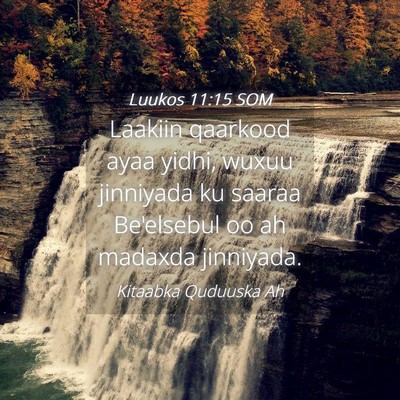 Picture 04 - Luukos 11:15 SOM - Laakiin qaarkood ayaa yidhi, wuxuu jinniyada ku - Bible Verse Picture