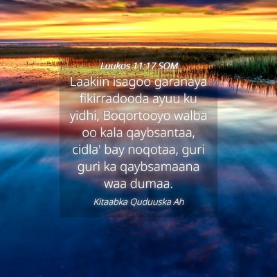 Picture 04 - Luukos 11:17 SOM - Laakiin isagoo garanaya fikirradooda ayuu ku - Bible Verse Picture