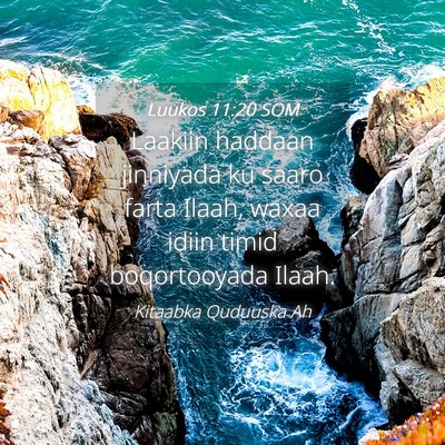 Picture 04 - Luukos 11:20 SOM - Laakiin haddaan jinniyada ku saaro farta Ilaah, - Bible Verse Picture