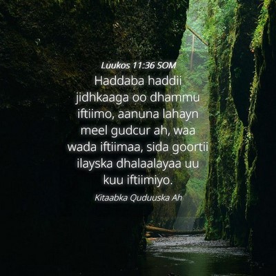 Picture 04 - Luukos 11:36 SOM - Haddaba haddii jidhkaaga oo dhammu iftiimo, - Bible Verse Picture