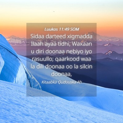 Picture 04 - Luukos 11:49 SOM - Sidaa darteed xigmadda Ilaah ayaa tidhi, Waxaan u - Bible Verse Picture