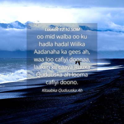 Picture 04 - Luukos 12:10 SOM - oo mid walba oo ku hadla hadal Wiilka Aadanaha ka - Bible Verse Picture