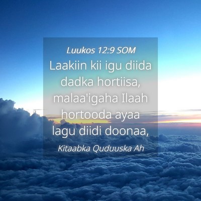 Picture 04 - Luukos 12:9 SOM - Laakiin kii igu diida dadka hortiisa, malaa'igaha - Bible Verse Picture