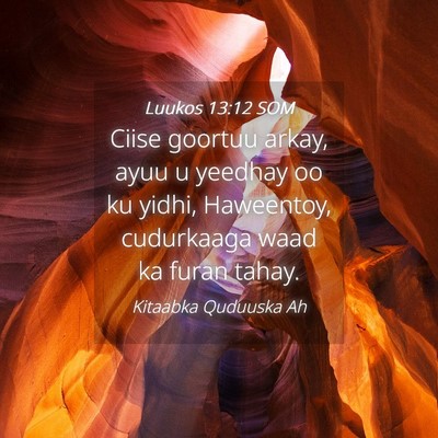 Picture 04 - Luukos 13:12 SOM - Ciise goortuu arkay, ayuu u yeedhay oo ku yidhi, - Bible Verse Picture