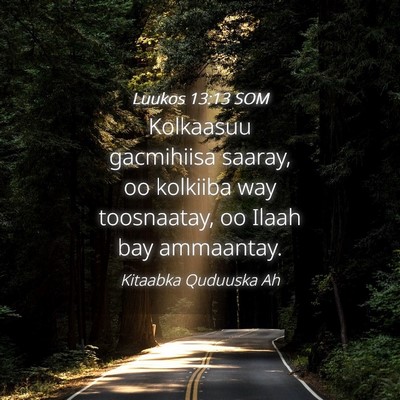 Picture 04 - Luukos 13:13 SOM - Kolkaasuu gacmihiisa saaray, oo kolkiiba way - Bible Verse Picture