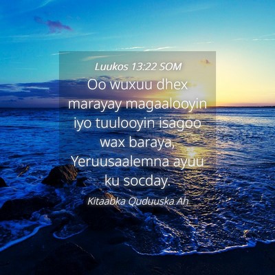 Picture 04 - Luukos 13:22 SOM - Oo wuxuu dhex marayay magaalooyin iyo tuulooyin - Bible Verse Picture