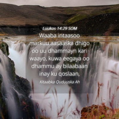 Picture 04 - Luukos 14:29 SOM - Waaba intaasoo markuu aasaaska dhigo oo uu - Bible Verse Picture
