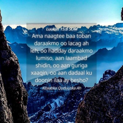 Picture 04 - Luukos 15:8 SOM - Ama naagtee baa toban daraakmo oo lacag ah leh, - Bible Verse Picture