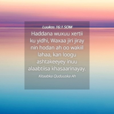 Picture 04 - Luukos 16:1 SOM - Haddana wuxuu xertii ku yidhi, Waxaa jiri jiray - Bible Verse Picture